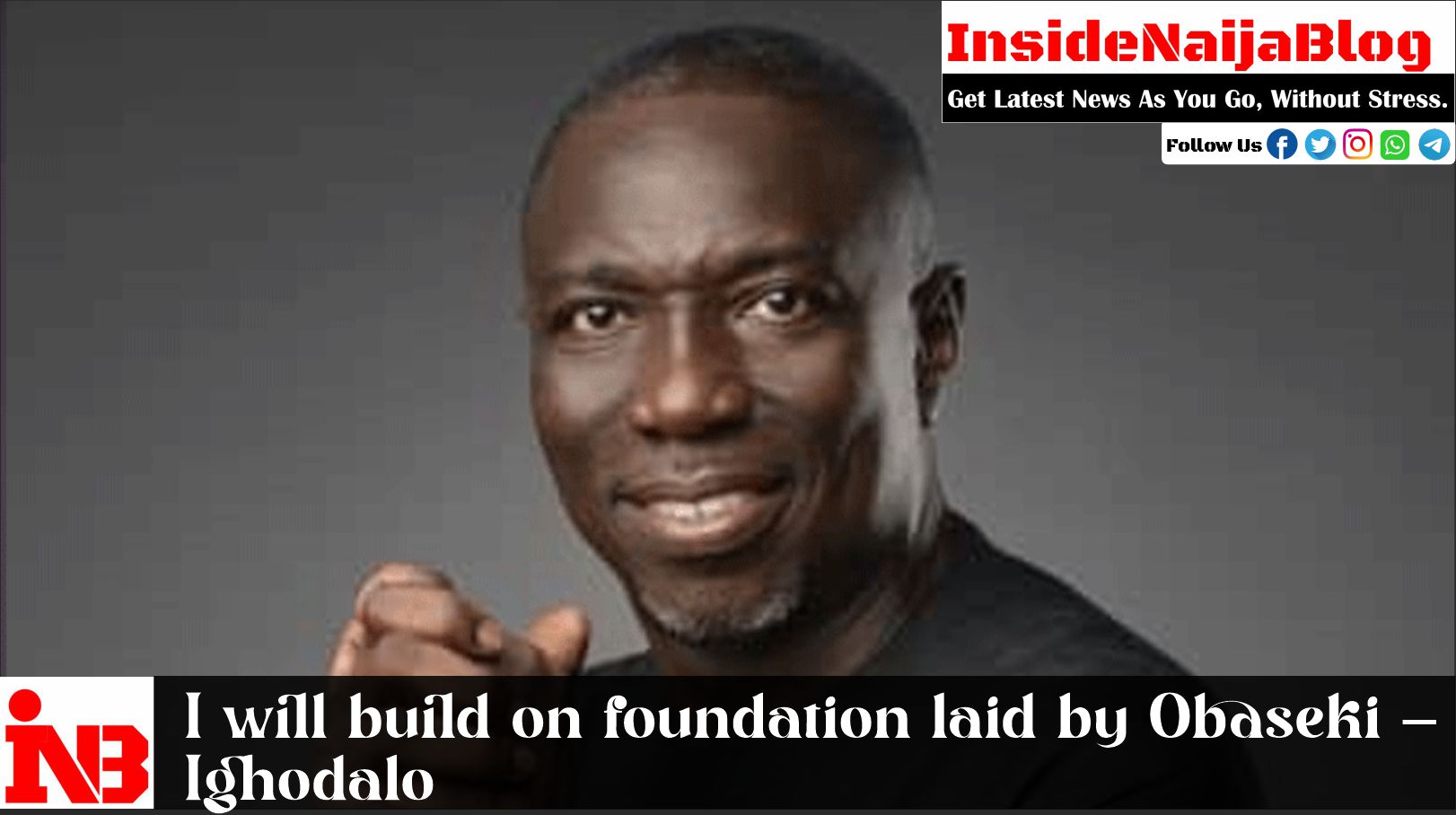 I will build on foundation laid by Obaseki – Ighodalo