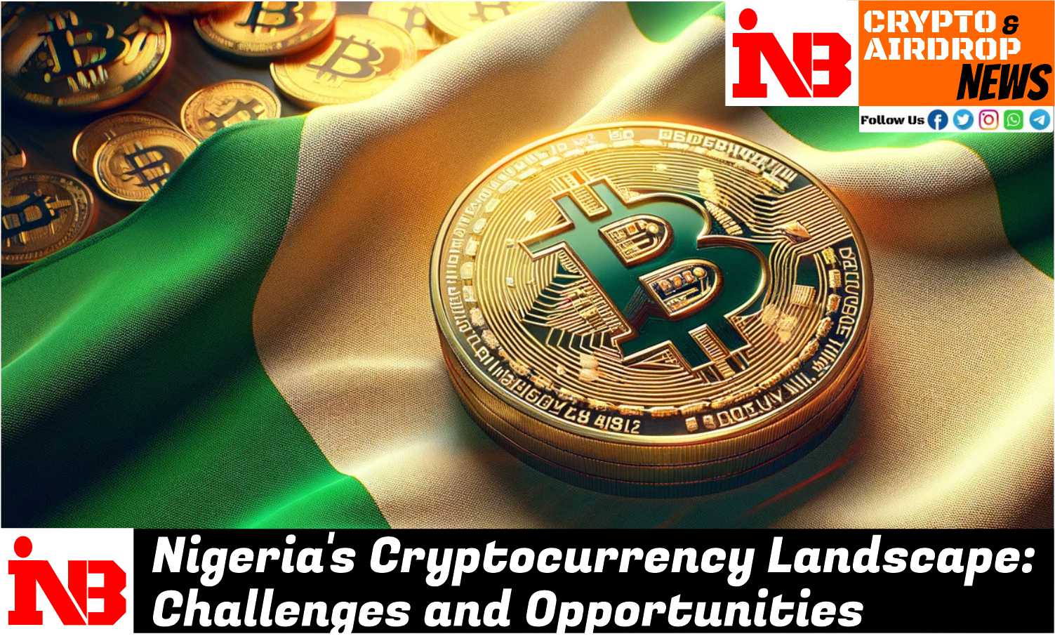 Nigeria’s Cryptocurrency Landscape: Challenges and Opportunities