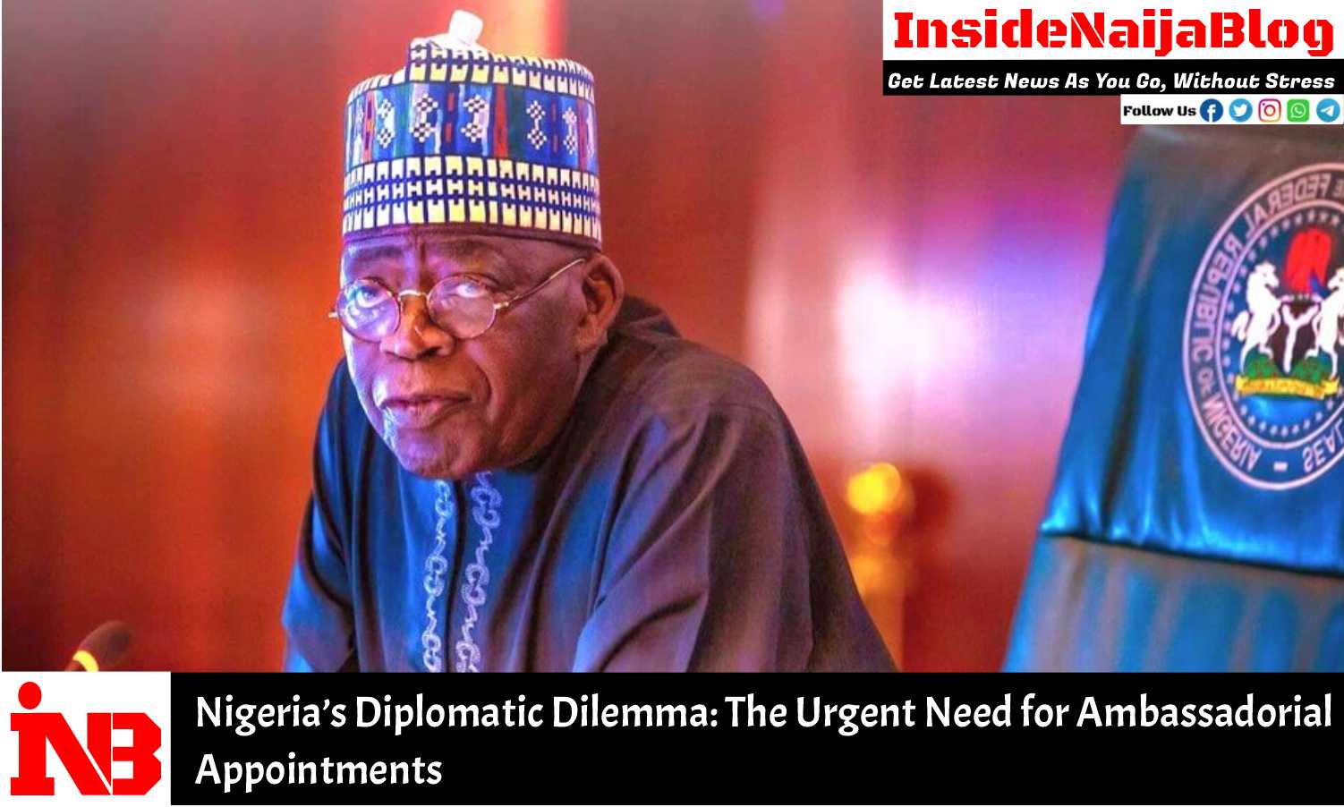 Nigeria’s Diplomatic Dilemma: The Urgent Need for Ambassadorial Appointments