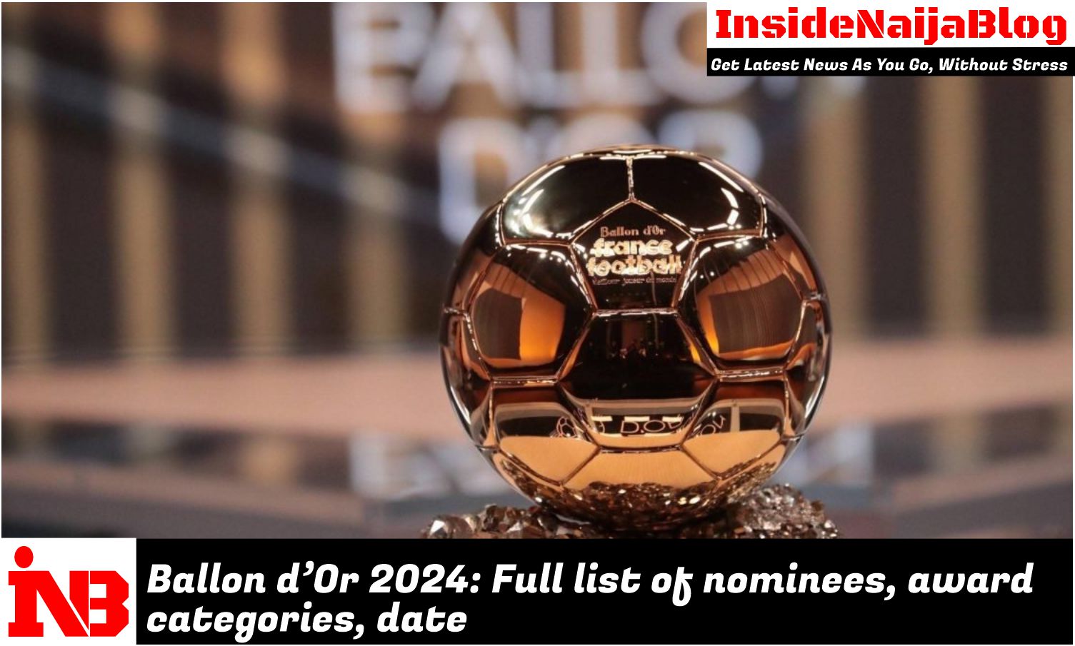 Ballon d’Or 2024: Full list of nominees, award categories, date