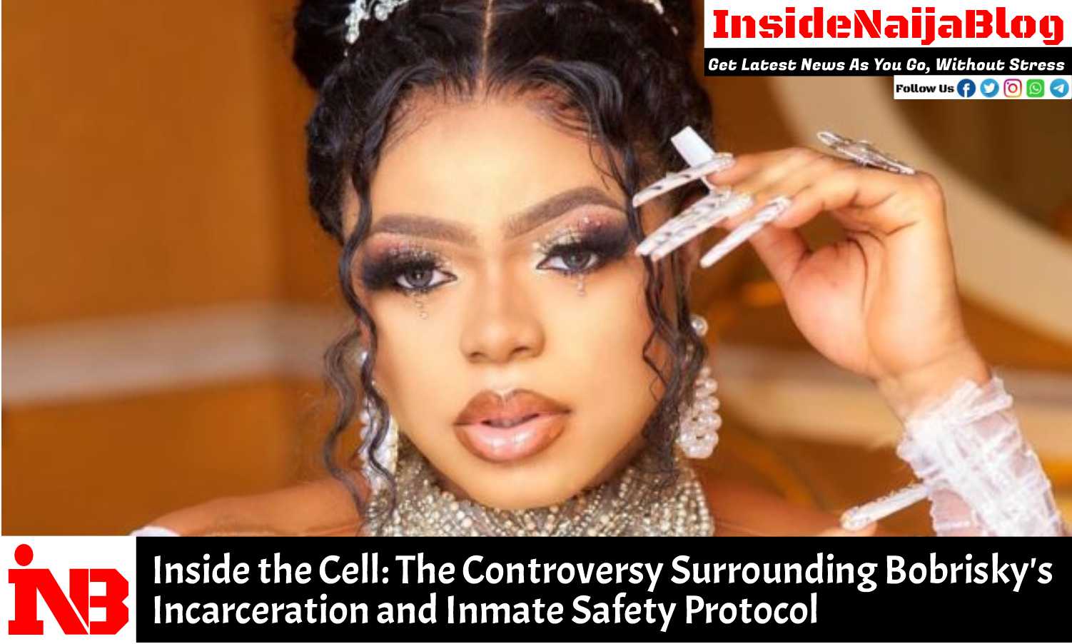 Inside the Cell: The Controversy Surrounding Bobrisky’s Incarceration and Inmate Safety Protocols