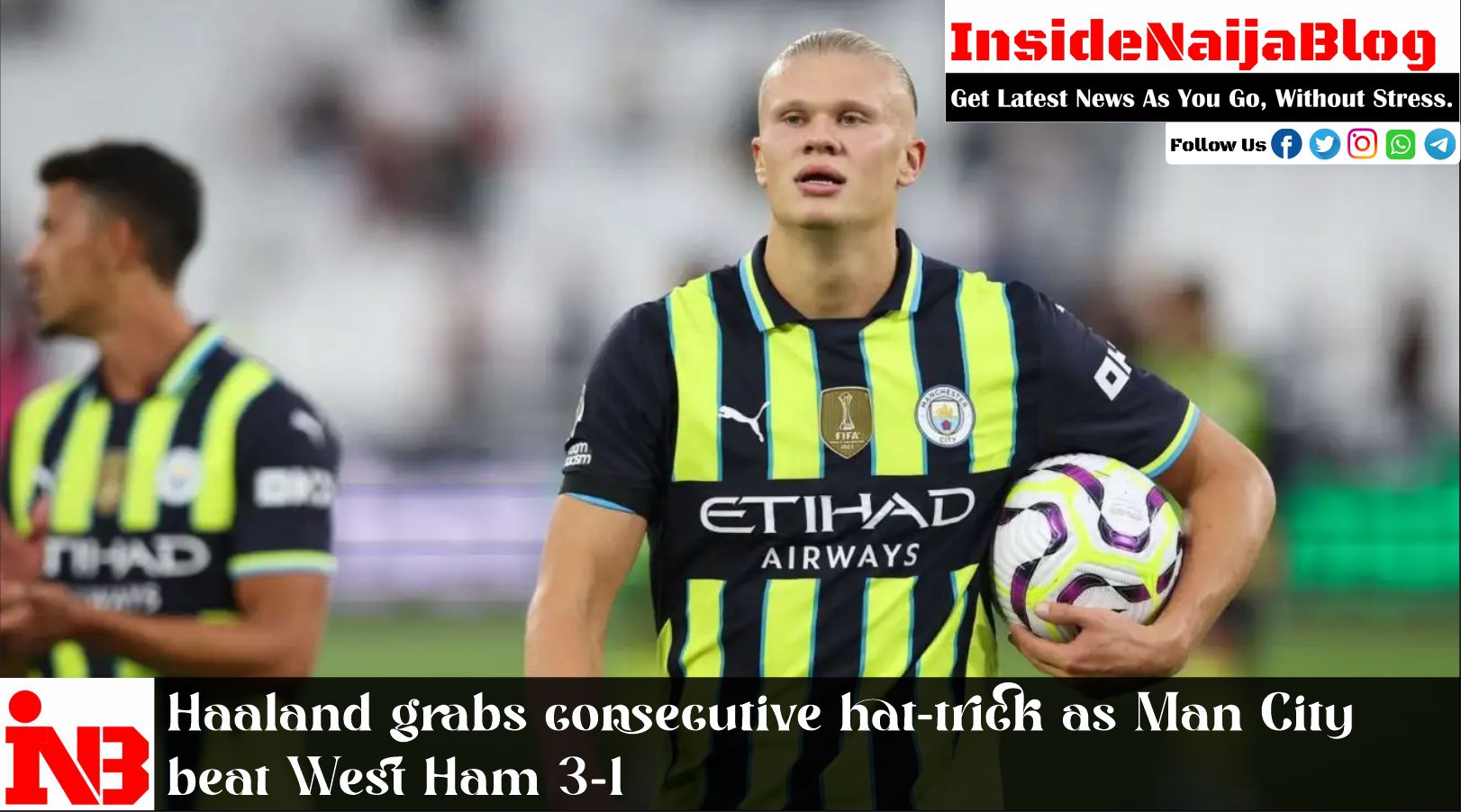 Haaland grabs consecutive hat-trick as Man City beat West Ham 3-1