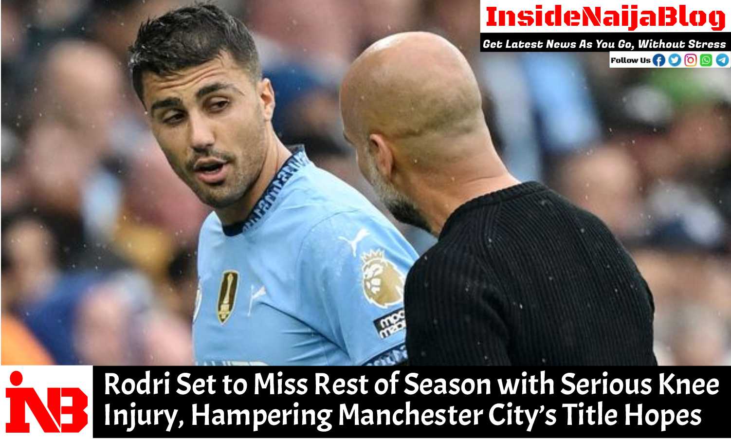 Rodri Set to Miss Rest of Season with Serious Knee Injury, Hampering Manchester City’s Title Hopes