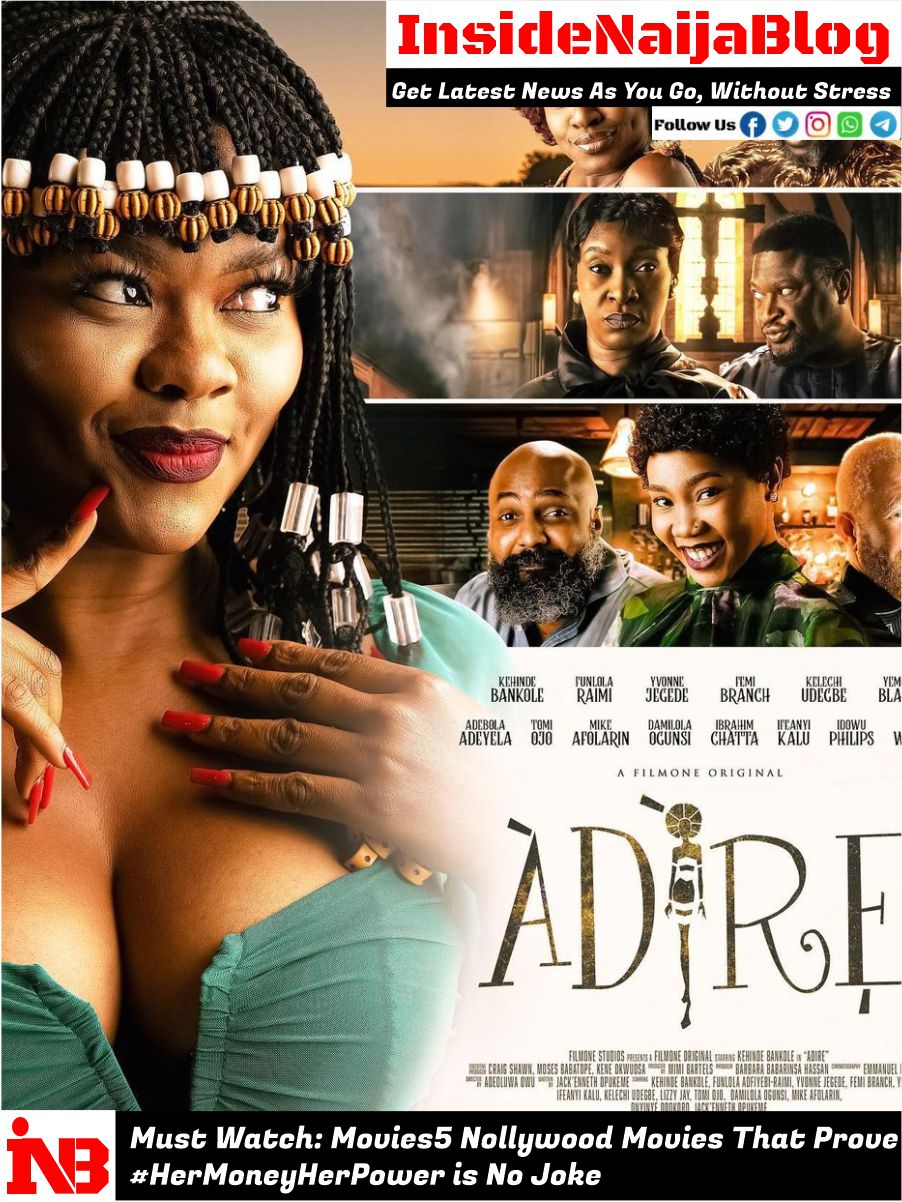Must Watch: Movies5 Nollywood Movies That Prove #HerMoneyHerPower is No Joke