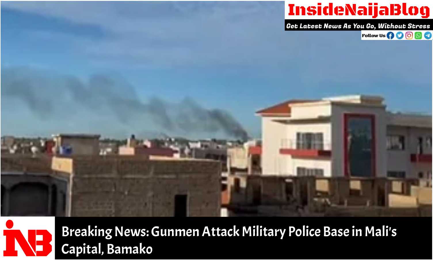 Breaking News: Gunmen Attack Military Police Base in Mali’s Capital, Bamako