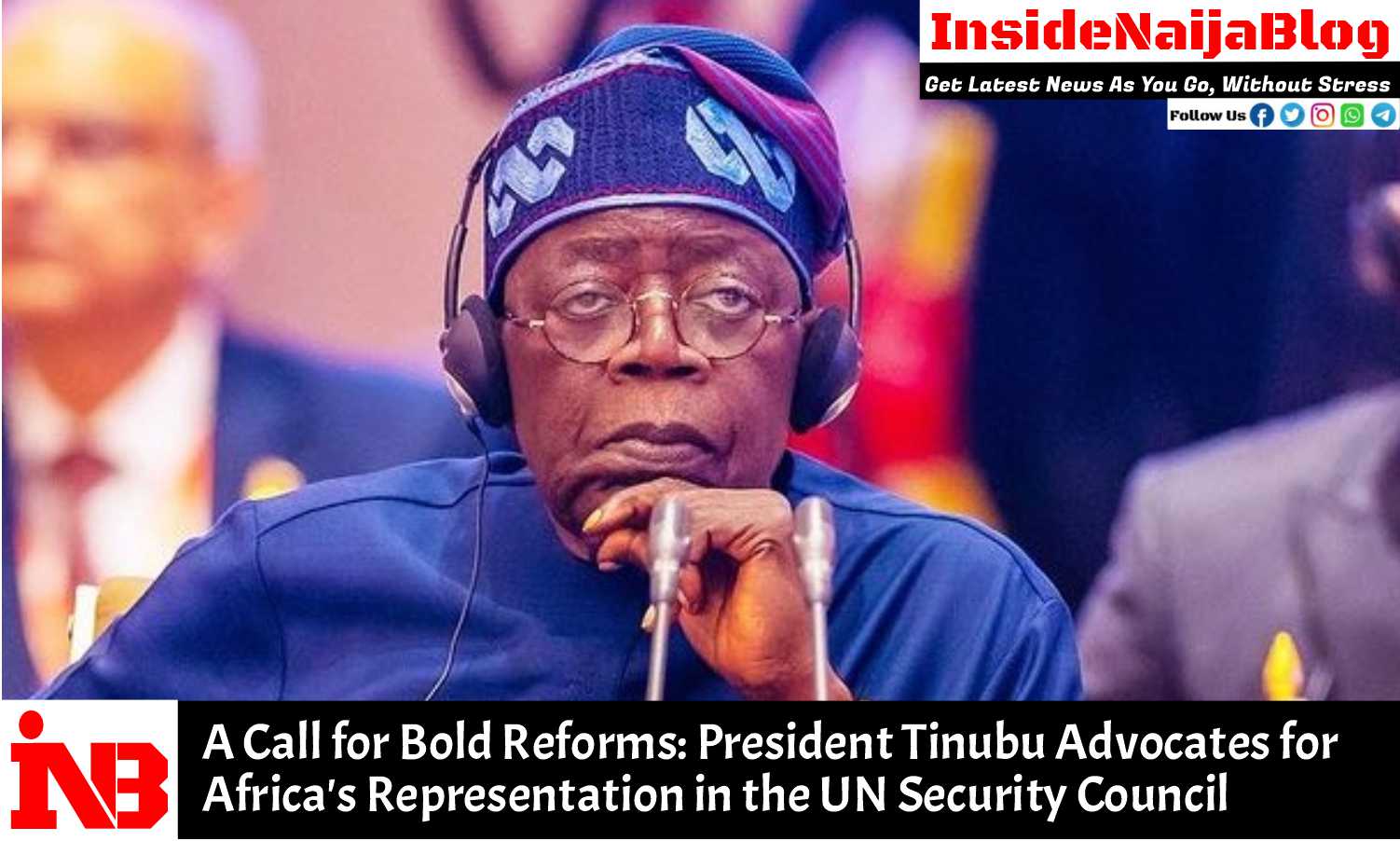 A Call for Bold Reforms: President Tinubu Advocates for Africa’s Representation in the UN Security Council