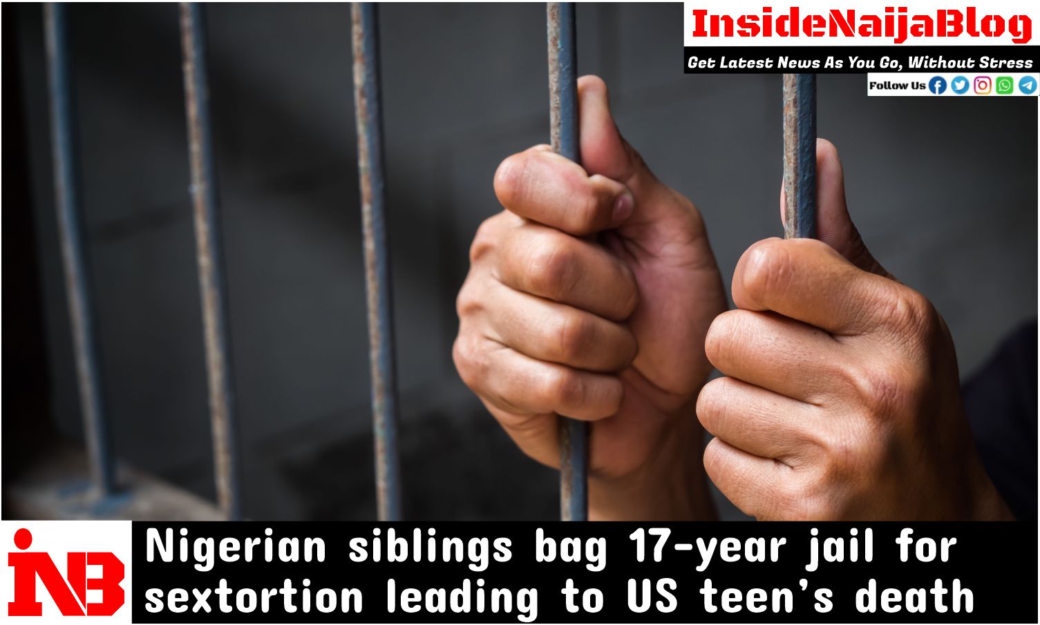 Nigerian siblings bag 17-year jail for sextortion leading to US teen’s death