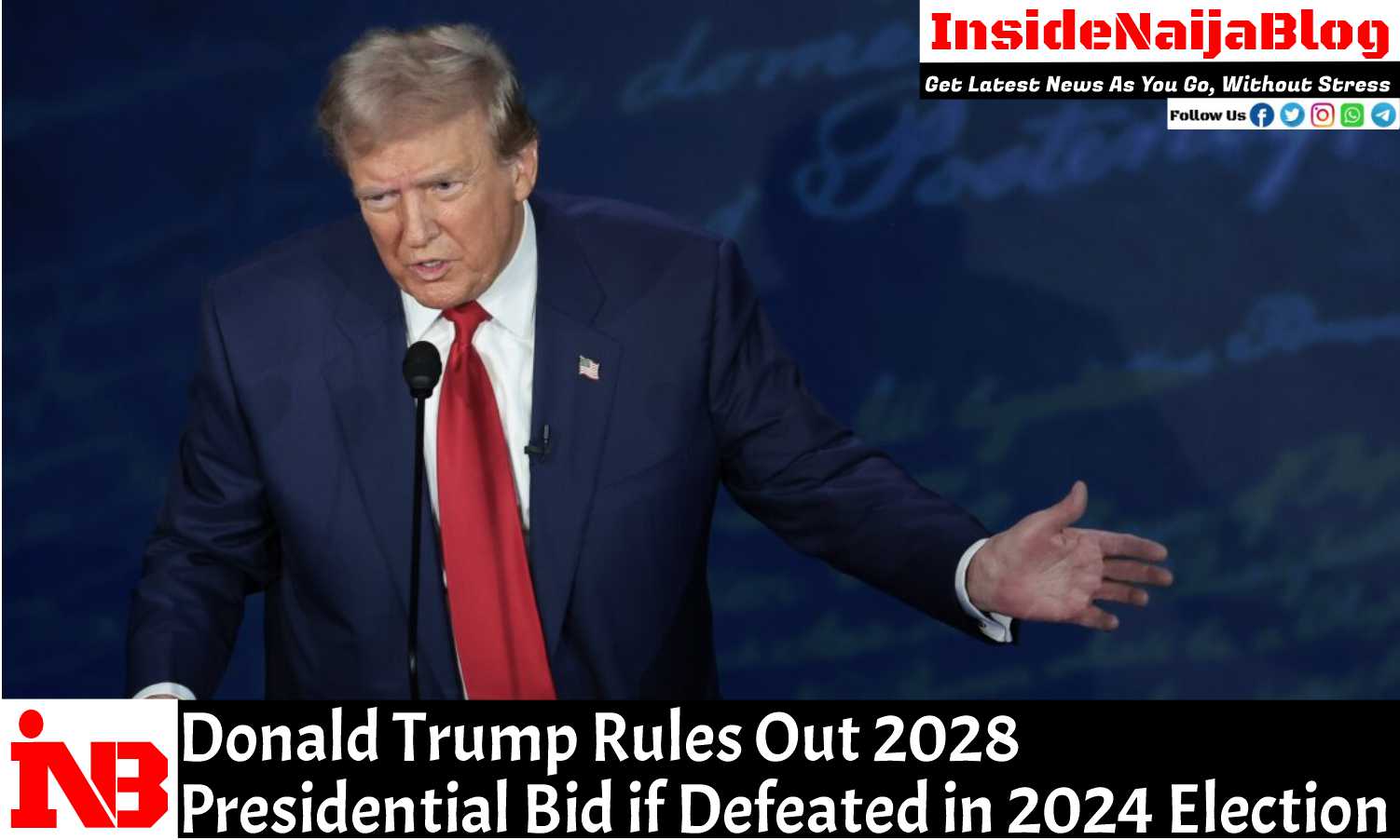 Donald Trump Rules Out 2028 Presidential Bid if Defeated in 2024 Election