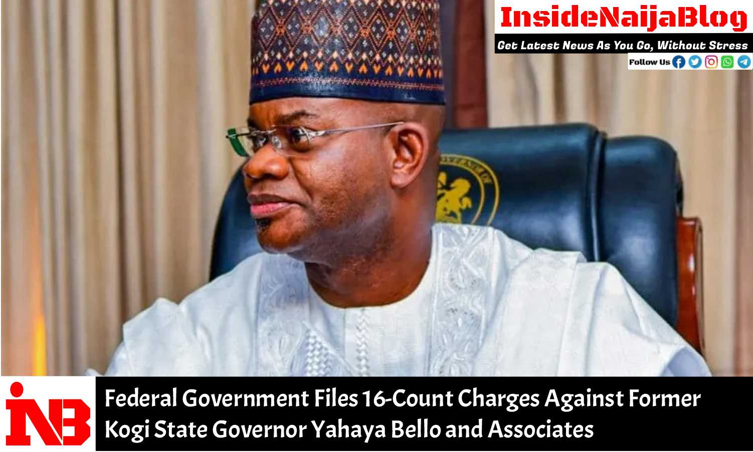 Federal Government Files 16-Count Charges Against Former Kogi State Governor Yahaya Bello and Associates