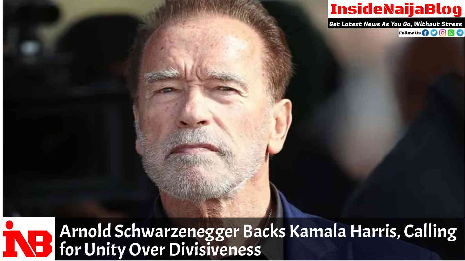 Arnold Schwarzenegger Backs Kamala Harris, Calling for Unity Over Divisiveness