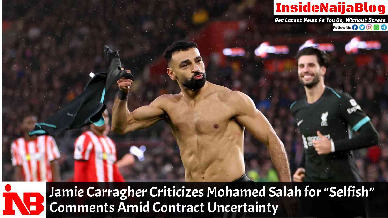 Jamie Carragher Criticizes Mohamed Salah for “Selfish” Comments Amid Contract Uncertainty
