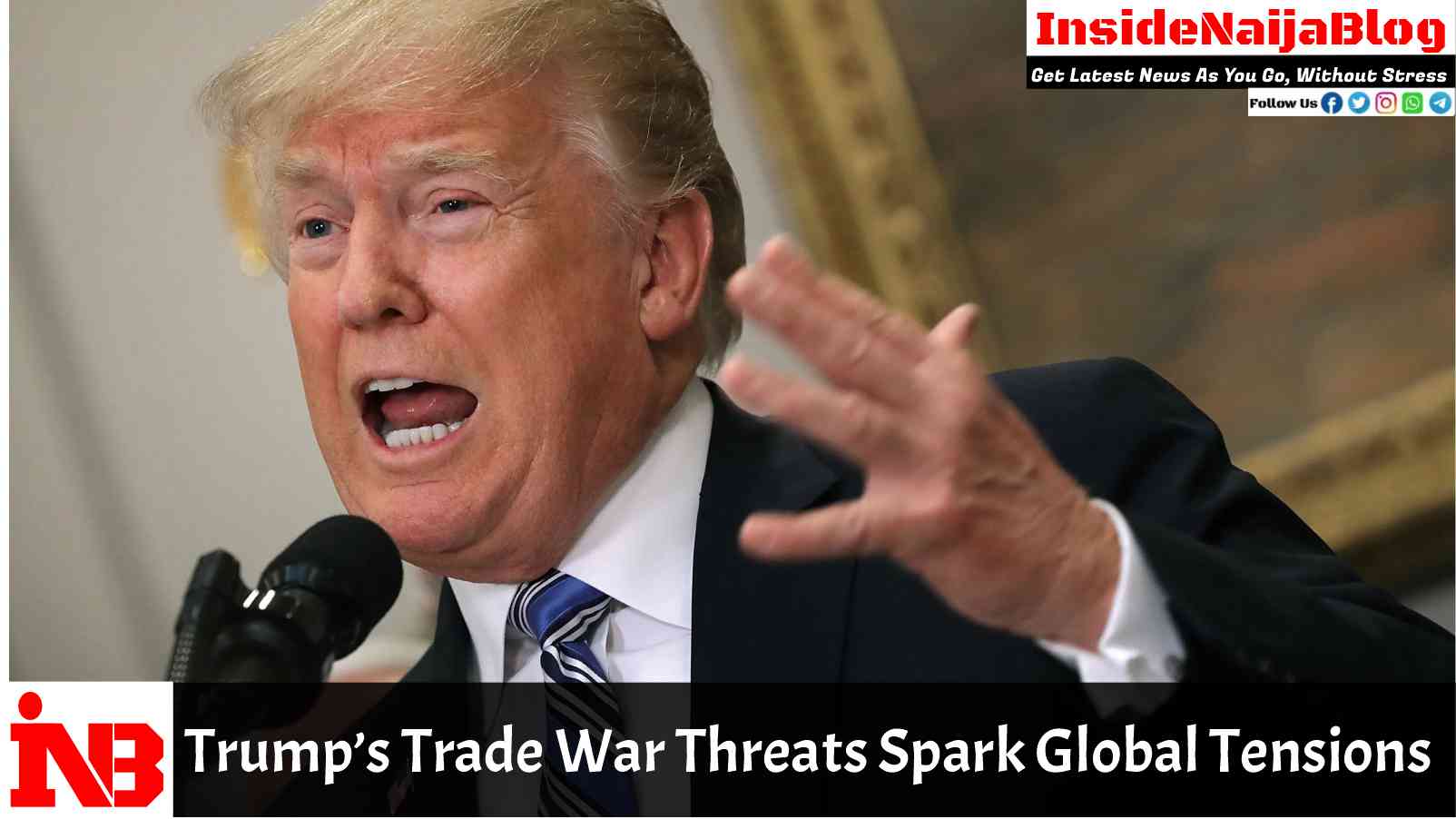 Trump’s Trade War Threats Spark Global Tensions