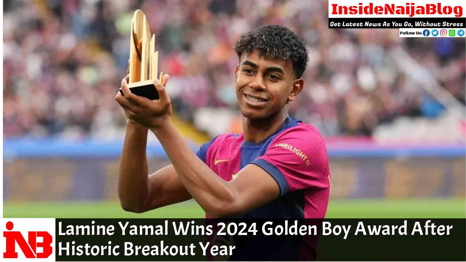 Lamine Yamal Wins 2024 Golden Boy Award After Historic Breakout Year