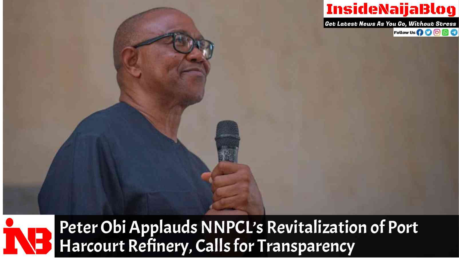 Peter Obi Applauds NNPCL’s Revitalization of Port Harcourt Refinery, Calls for Transparency