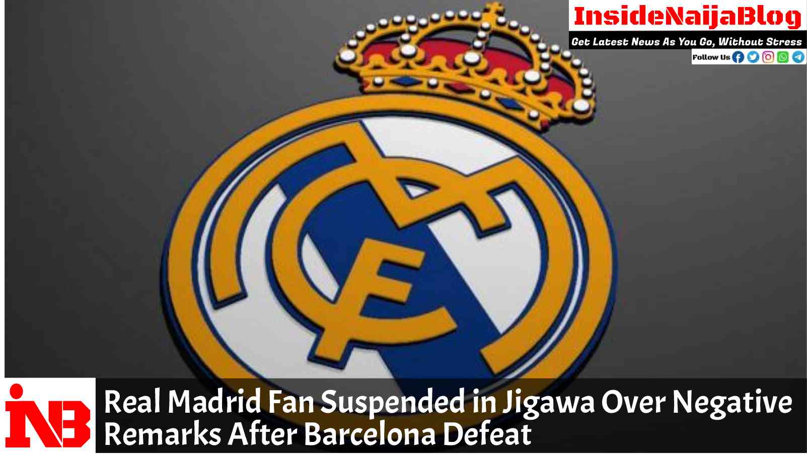 Real Madrid Fan Suspended in Jigawa Over Negative Remarks After Barcelona Defeat