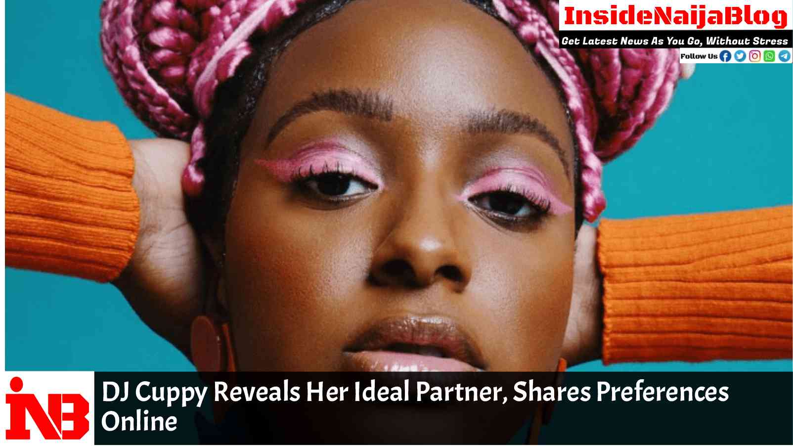 DJ Cuppy Reveals Her Ideal Partner, Shares Preferences Online