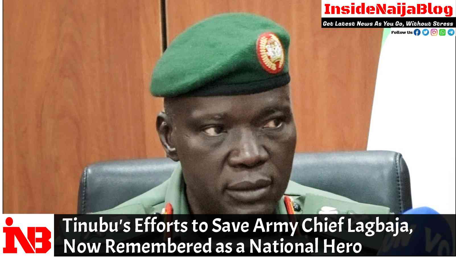 Tinubu’s Efforts to Save Army Chief Lagbaja, Now Remembered as a National Hero