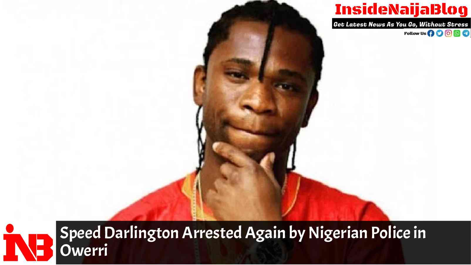 Speed Darlington Arrested Again by Nigerian Police in Owerri