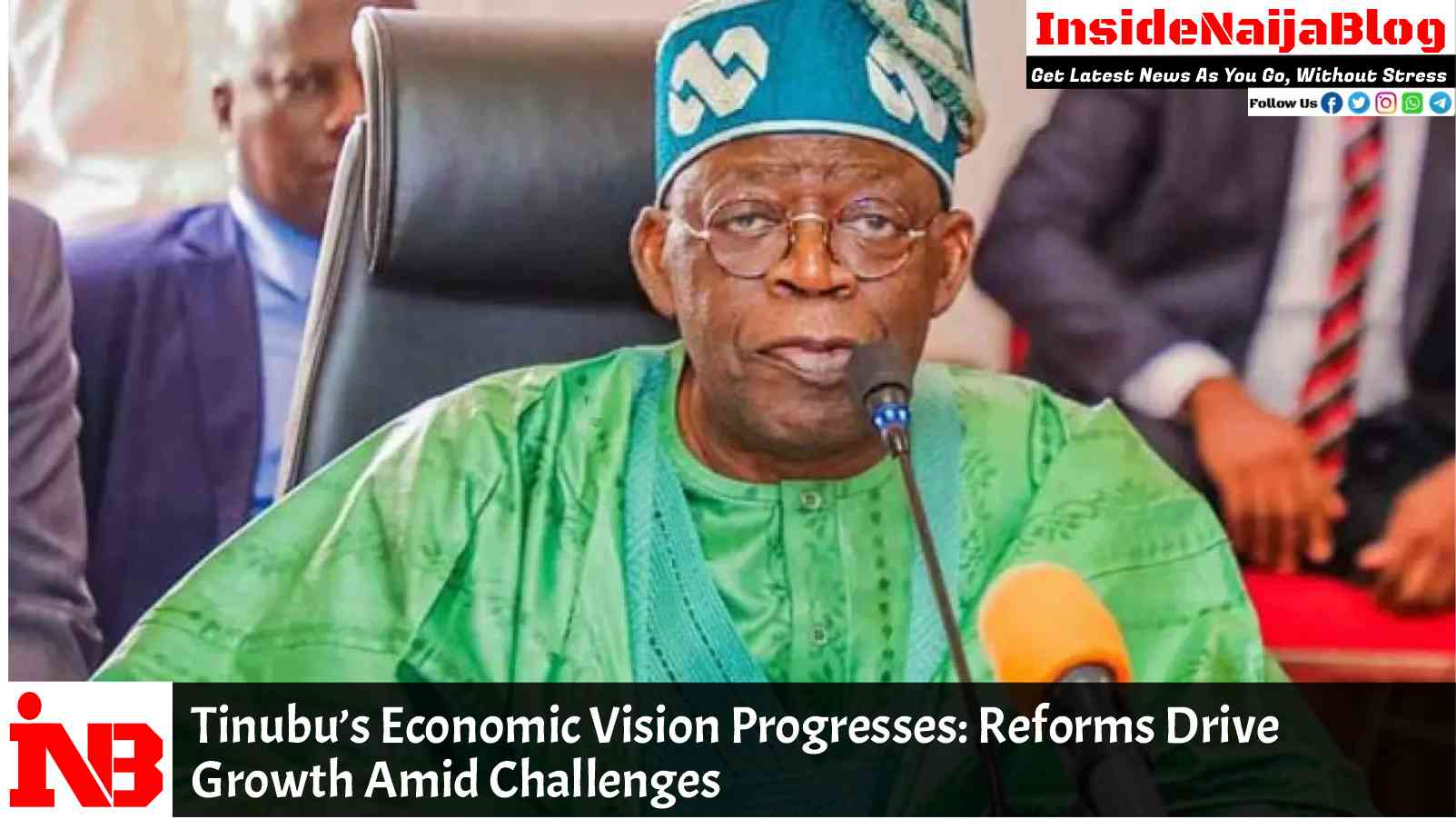 Tinubu’s Economic Vision Progresses: Reforms Drive Growth Amid Challenges