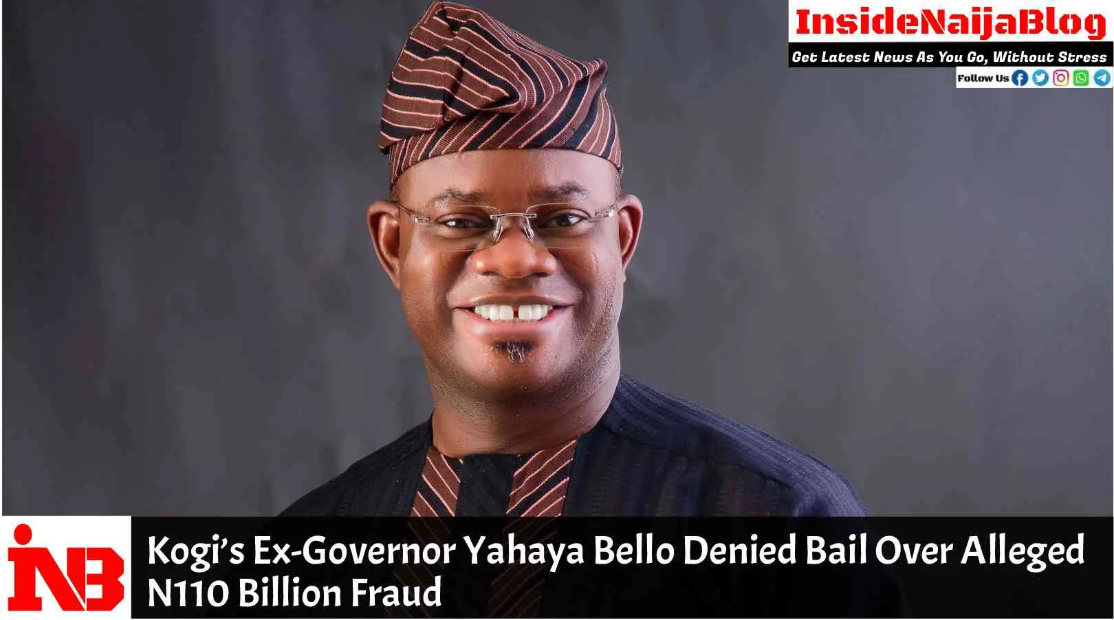 Kogi’s Ex-Governor Yahaya Bello Denied Bail Over Alleged N110 Billion Fraud
